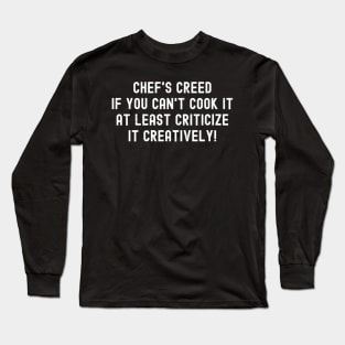 Chef's Creed If You Can't Cook It Long Sleeve T-Shirt